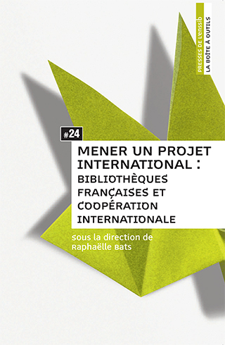 Mener un projet international : bibliothèques françaises et coopération internationale #24