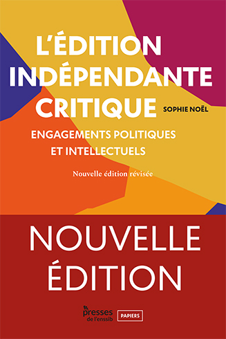 L’édition indépendante critique (Nouvelle édition) de Sophie Noël